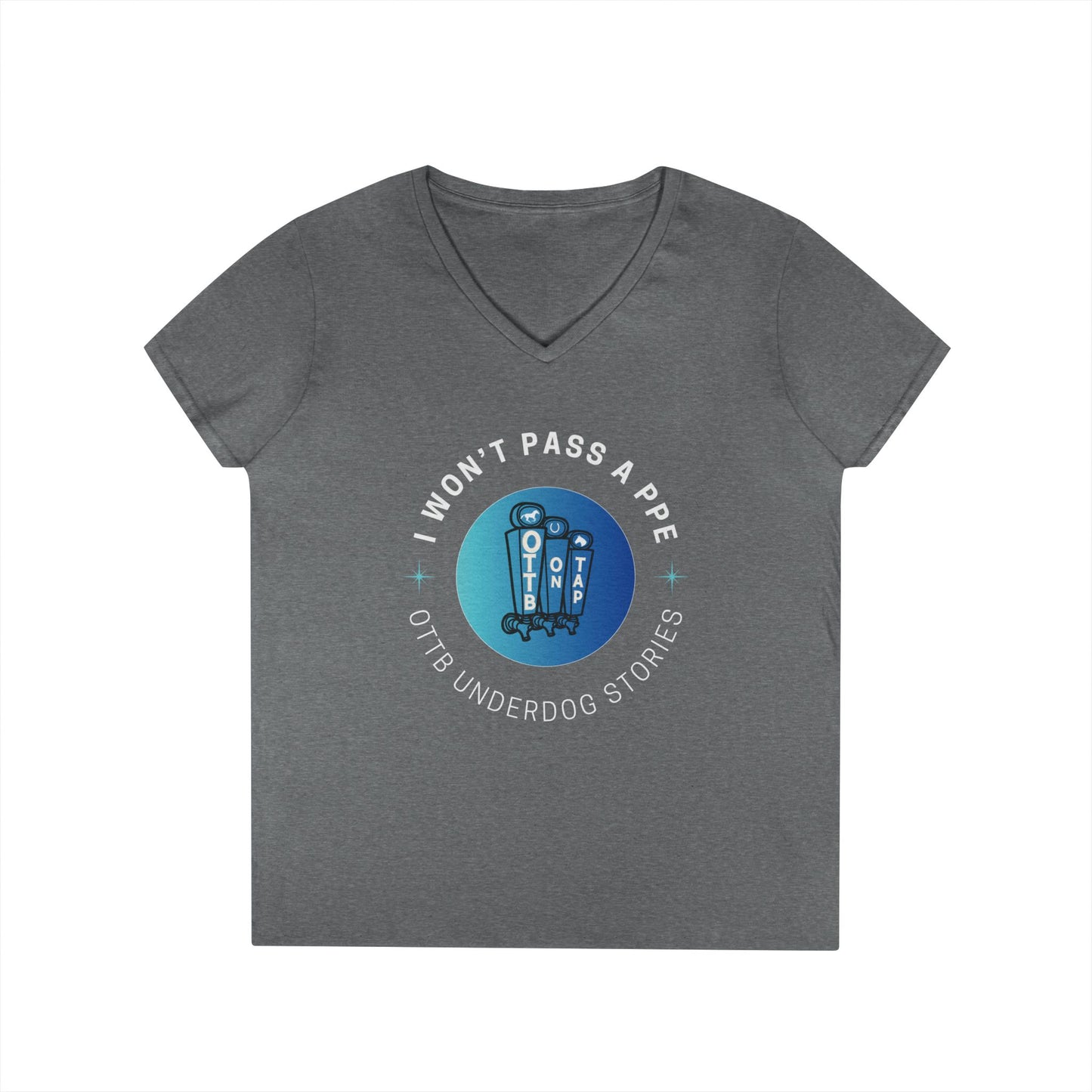 'I Won't Pass a PPE' OTTB on Tap Underdog Stories Ladies V-Neck Tee