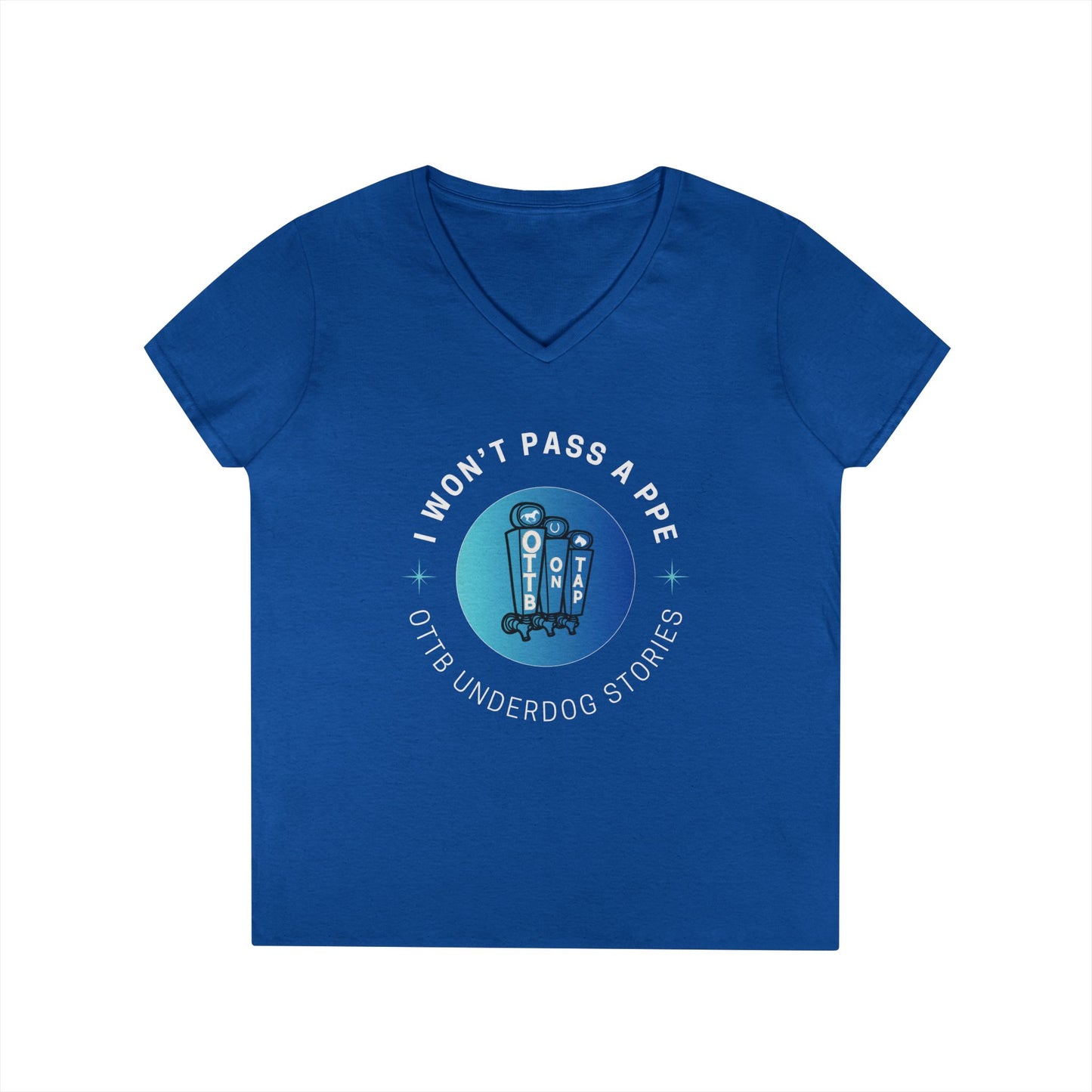 'I Won't Pass a PPE' OTTB on Tap Underdog Stories Ladies V-Neck Tee