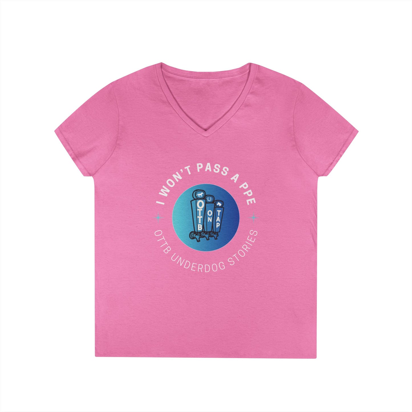 'I Won't Pass a PPE' OTTB on Tap Underdog Stories Ladies V-Neck Tee