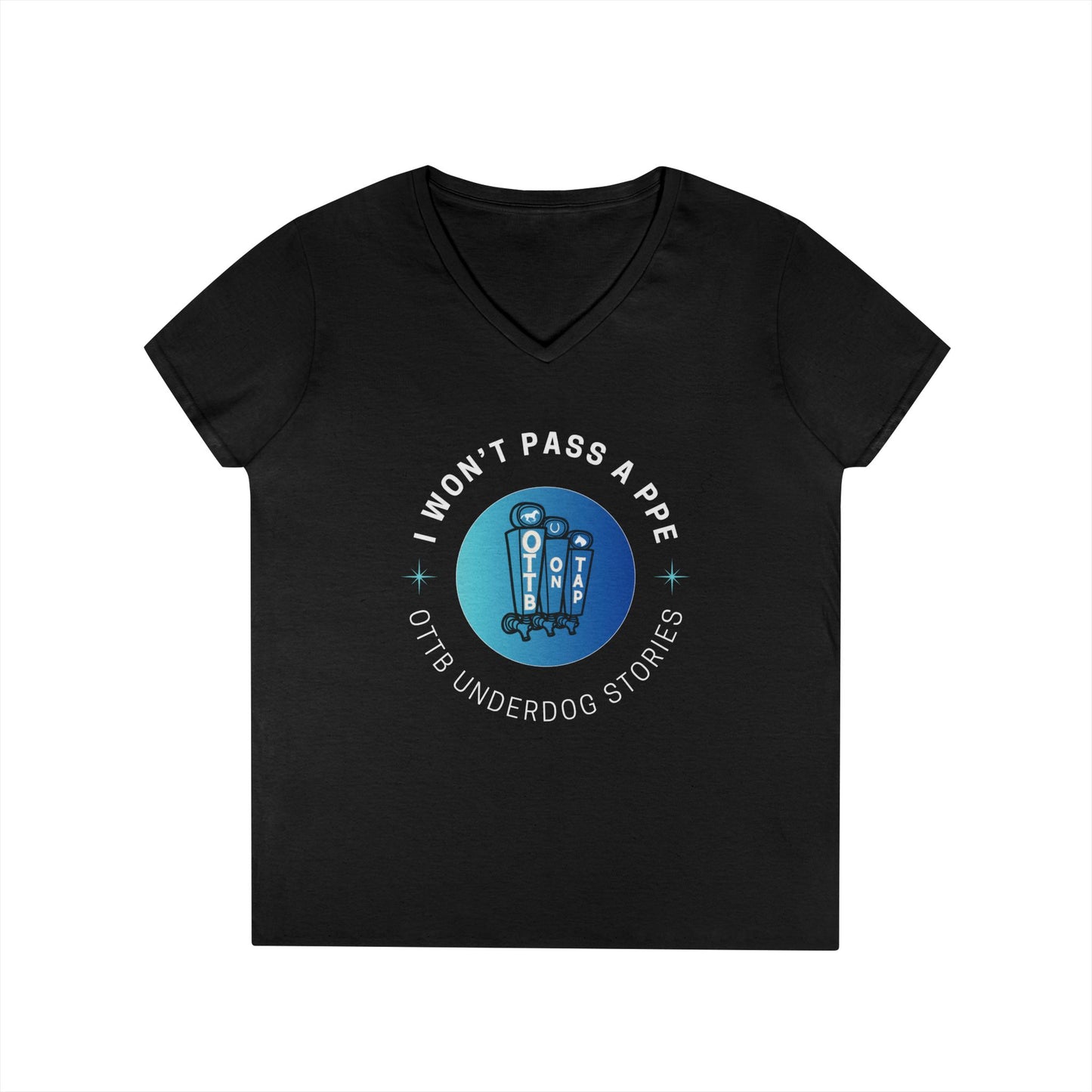 'I Won't Pass a PPE' OTTB on Tap Underdog Stories Ladies V-Neck Tee