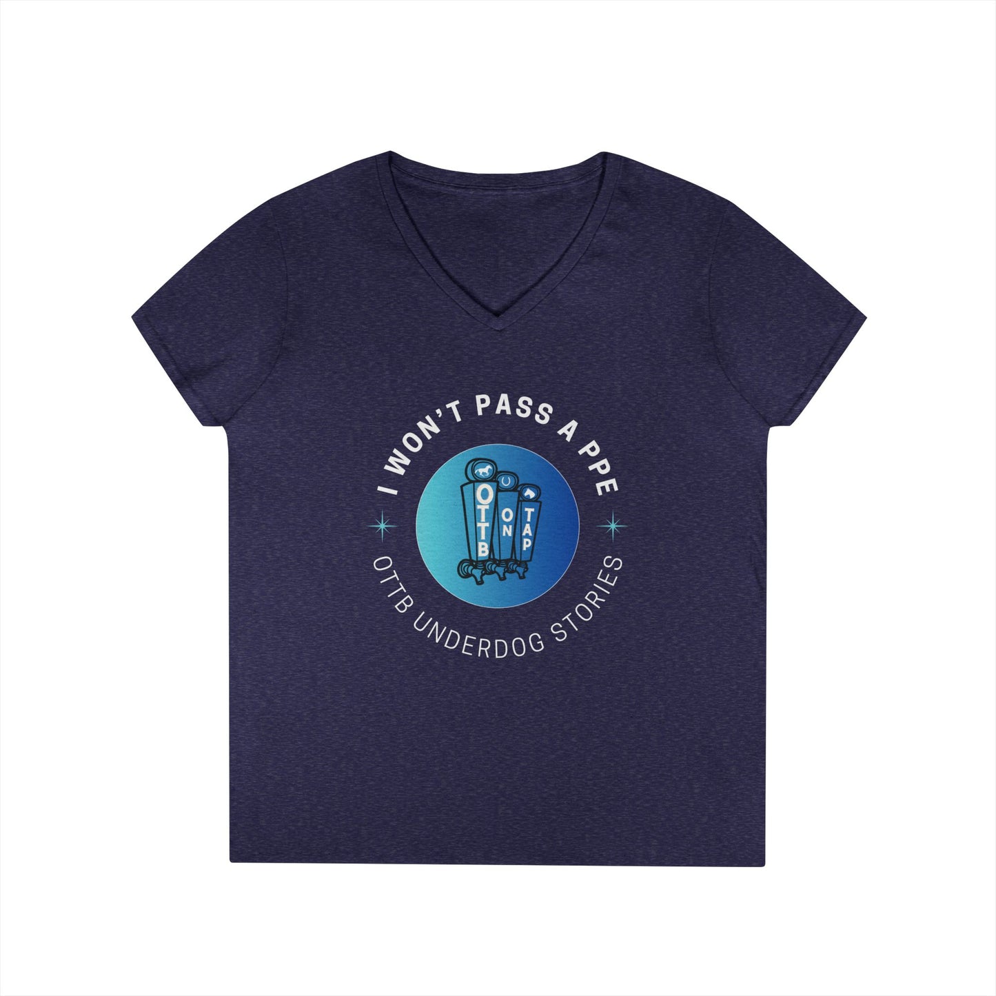 'I Won't Pass a PPE' OTTB on Tap Underdog Stories Ladies V-Neck Tee